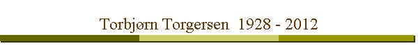 Torbj�rn Torgersen  1928 - 2012